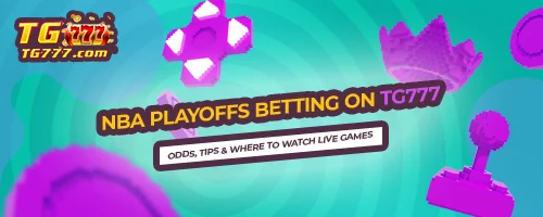 NBA Playoffs Betting on TG777 – Odds, Tips & Where to Watch Live Games